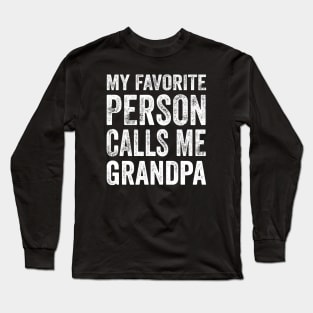 Grandpa Gift - My Favorite Person Calls Me Grandpa Long Sleeve T-Shirt